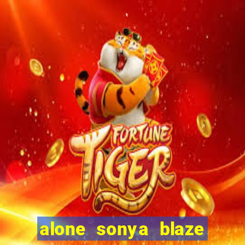 alone sonya blaze & alberto blanco